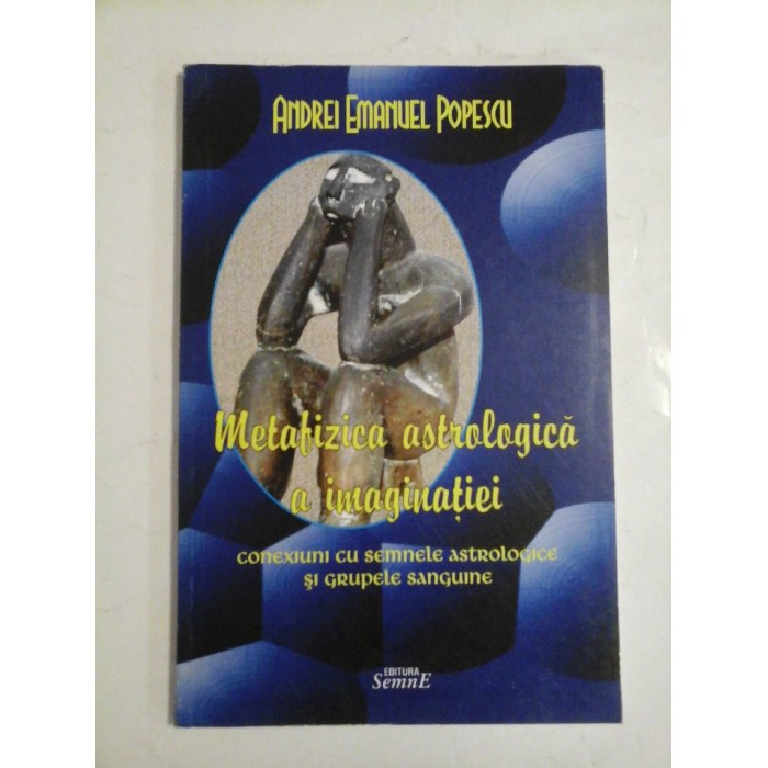 METAFIZICA  ASTROPSIHOLOGICA  A  BINELUI  SI RAULUI  (Conexiuni cu semnele astrologice si grupele sanguine) -ANDREI  EMANUEL  POPESCU 